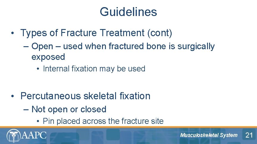 Guidelines • Types of Fracture Treatment (cont) – Open – used when fractured bone