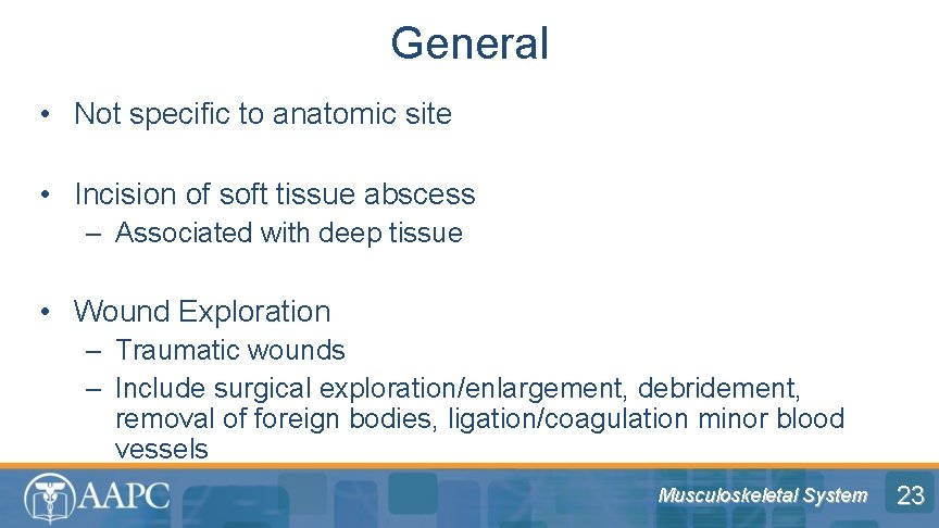 General • Not specific to anatomic site • Incision of soft tissue abscess –