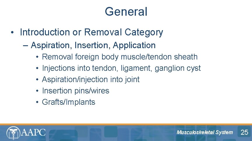 General • Introduction or Removal Category – Aspiration, Insertion, Application • • • Removal