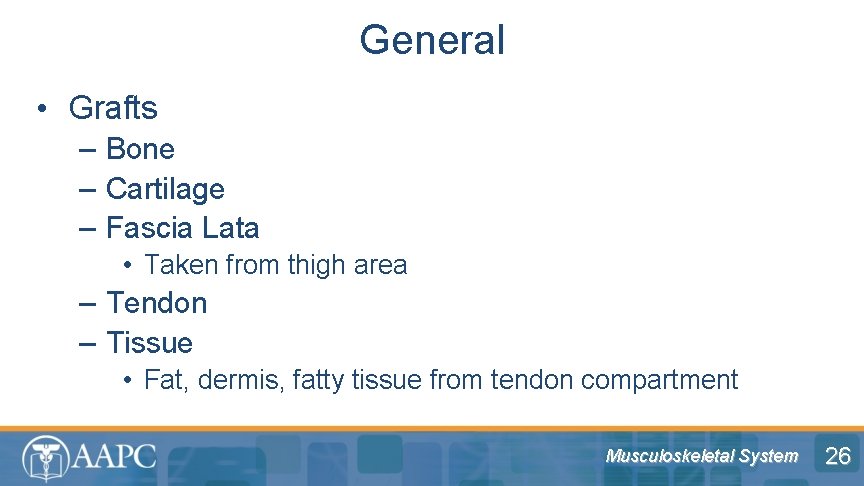 General • Grafts – Bone – Cartilage – Fascia Lata • Taken from thigh