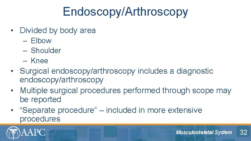 Endoscopy/Arthroscopy • Divided by body area – Elbow – Shoulder – Knee • Surgical