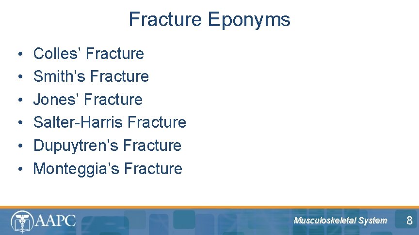 Fracture Eponyms • • • Colles’ Fracture Smith’s Fracture Jones’ Fracture Salter-Harris Fracture Dupuytren’s