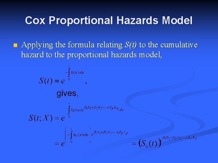 Cox Proportional Hazards Model n Applying the formula relating S(t) to the cumulative hazard