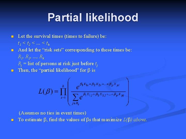 Partial likelihood n Let the survival times (times to failure) be: t 1 <