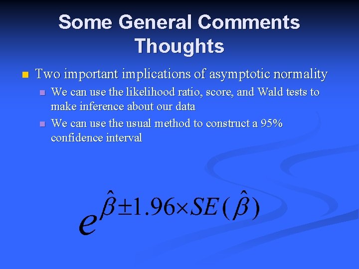 Some General Comments Thoughts n Two important implications of asymptotic normality n n We