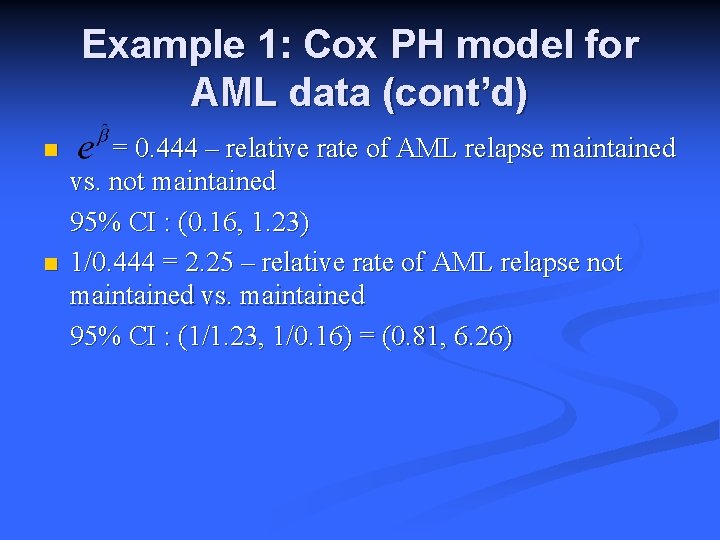 Example 1: Cox PH model for AML data (cont’d) n n = 0. 444