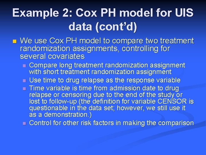 Example 2: Cox PH model for UIS data (cont’d) n We use Cox PH