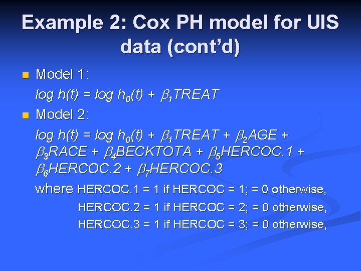 Example 2: Cox PH model for UIS data (cont’d) n n Model 1: log