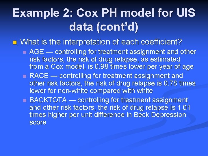 Example 2: Cox PH model for UIS data (cont’d) n What is the interpretation
