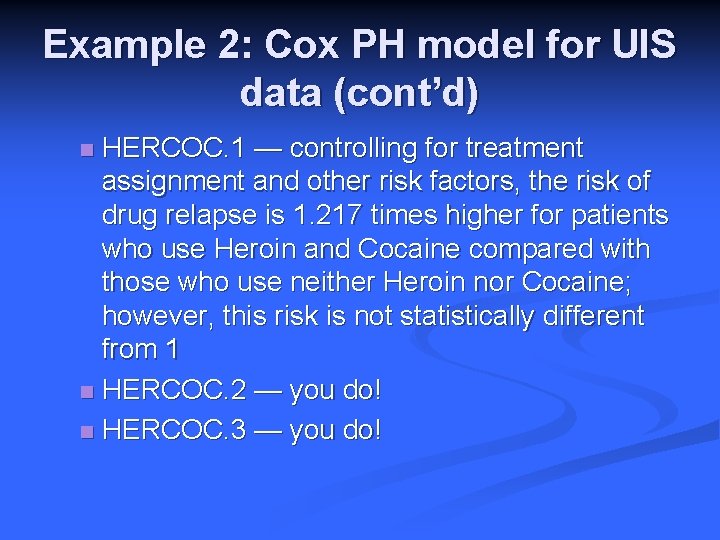Example 2: Cox PH model for UIS data (cont’d) HERCOC. 1 — controlling for