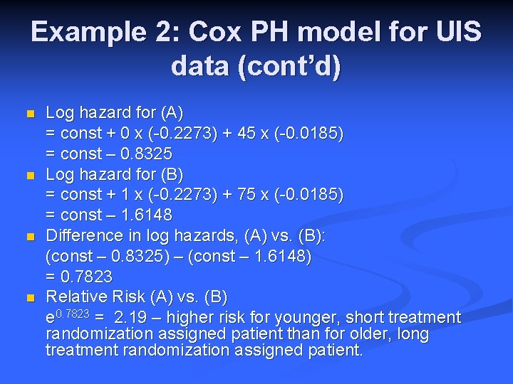 Example 2: Cox PH model for UIS data (cont’d) n n Log hazard for