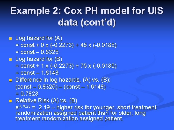 Example 2: Cox PH model for UIS data (cont’d) n n Log hazard for Example 2: Cox PH model for UIS data (cont’d) n n Log hazard for