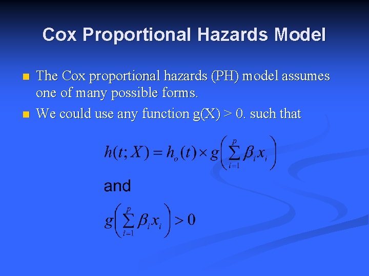 Cox Proportional Hazards Model n n The Cox proportional hazards (PH) model assumes one