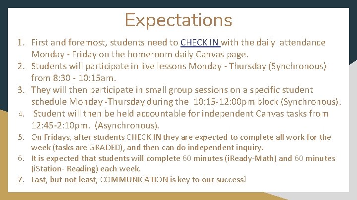 Expectations 1. First and foremost, students need to CHECK IN with the daily attendance Expectations 1. First and foremost, students need to CHECK IN with the daily attendance