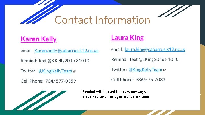 Contact Information ~Remind will be used for mass messages. ~Email and text messages are Contact Information ~Remind will be used for mass messages. ~Email and text messages are