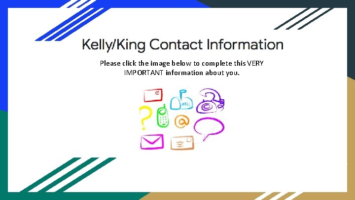Please click the image below to complete this VERY IMPORTANT information about you. Please click the image below to complete this VERY IMPORTANT information about you.