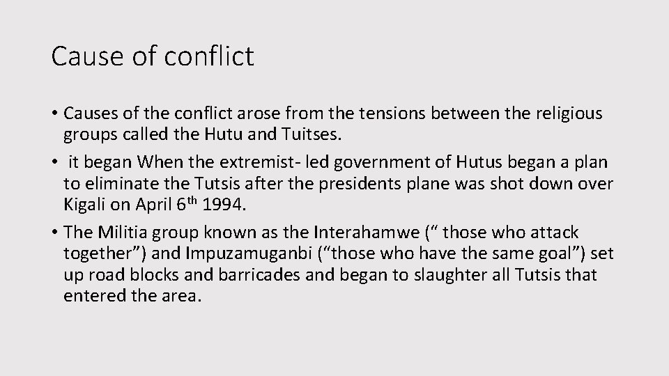 Cause of conflict • Causes of the conflict arose from the tensions between the