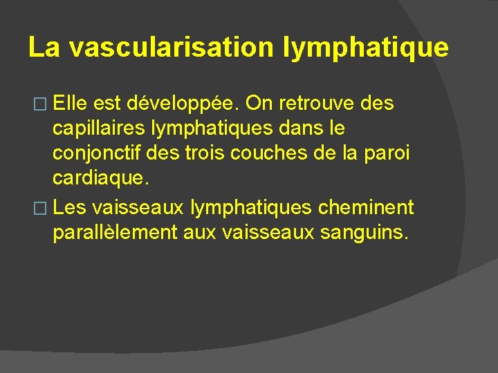 La vascularisation lymphatique � Elle est développée. On retrouve des capillaires lymphatiques dans le La vascularisation lymphatique � Elle est développée. On retrouve des capillaires lymphatiques dans le