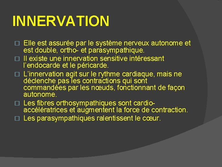 INNERVATION � � � Elle est assurée par le système nerveux autonome et est INNERVATION � � � Elle est assurée par le système nerveux autonome et est