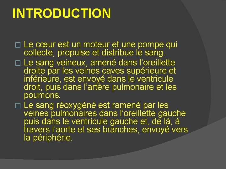 INTRODUCTION Le cœur est un moteur et une pompe qui collecte, propulse et distribue INTRODUCTION Le cœur est un moteur et une pompe qui collecte, propulse et distribue