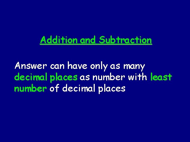 Addition and Subtraction Answer can have only as many decimal places as number with