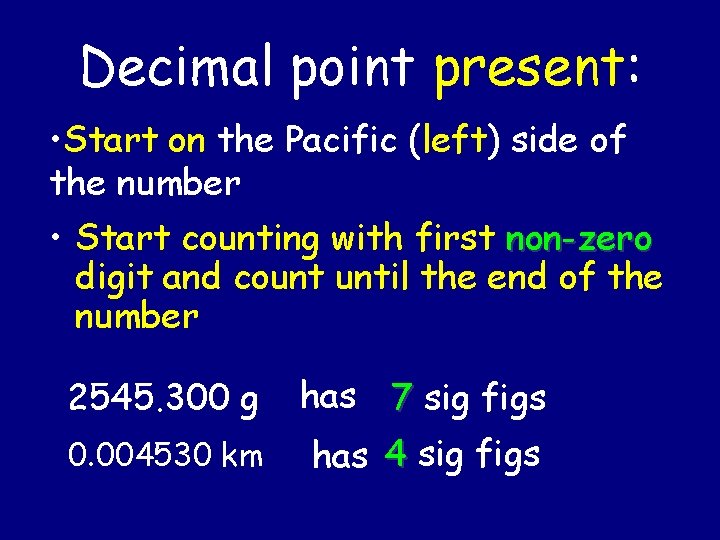 Decimal point present: • Start on the Pacific (left) side of the number •