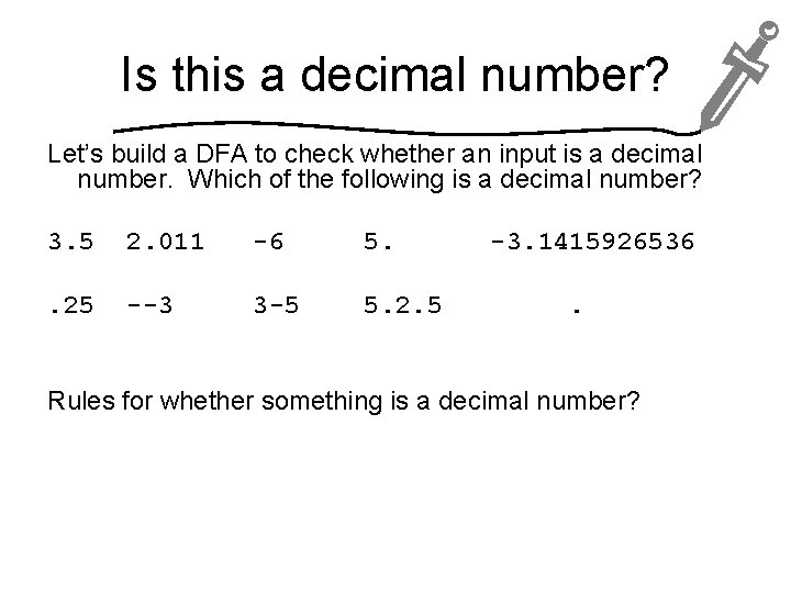 Is this a decimal number? Let’s build a DFA to check whether an input