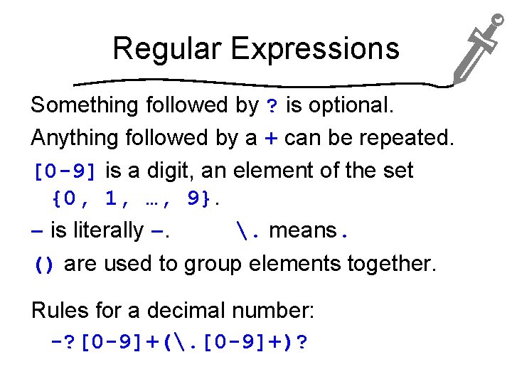 Regular Expressions Something followed by ? is optional. Anything followed by a + can