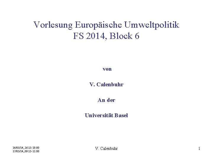 Vorlesung Europäische Umweltpolitik FS 2014, Block 6 von V. Calenbuhr An der Universität Basel
