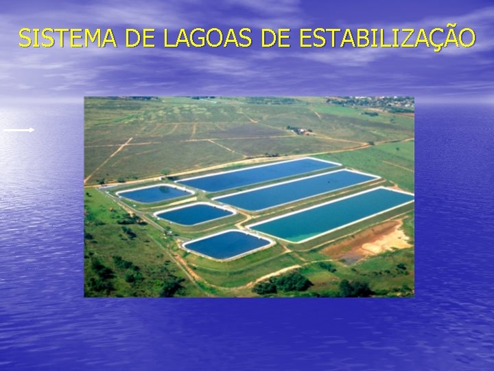 SISTEMA DE LAGOAS DE ESTABILIZAÇÃO 