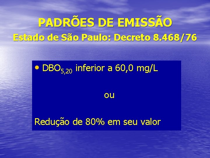 PADRÕES DE EMISSÃO Estado de São Paulo: Decreto 8. 468/76 • DBO 5, 20
