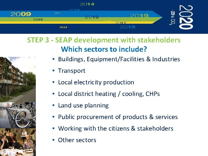 STEP 3 - SEAP development with stakeholders Which sectors to include? • Buildings, Equipment/Facilities