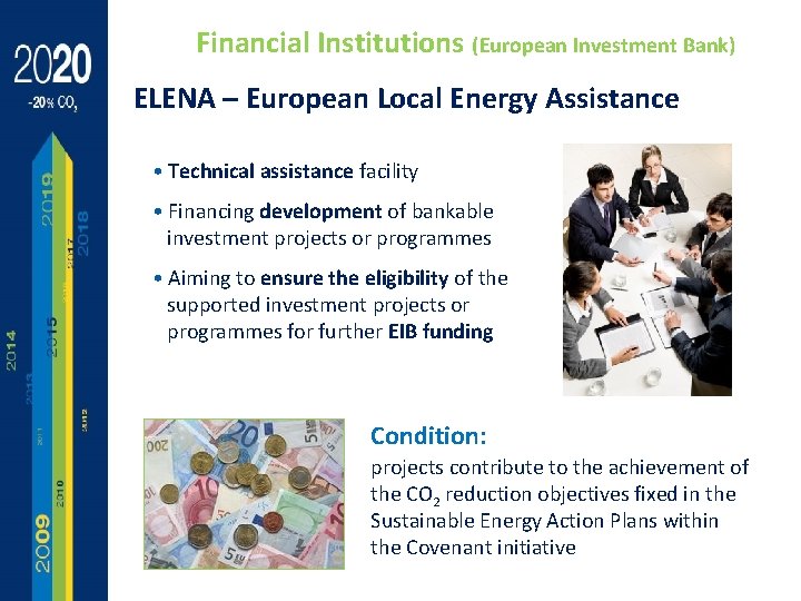 Financial Institutions (European Investment Bank) ELENA – European Local Energy Assistance • Technical assistance