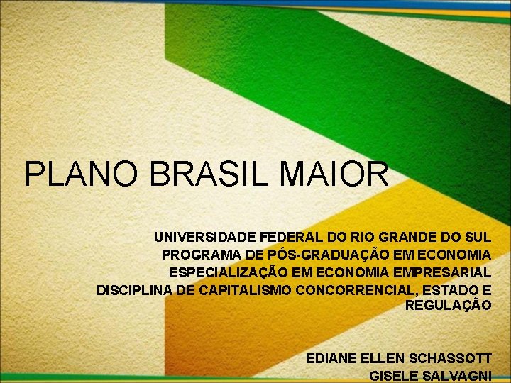 PLANO BRASIL MAIOR UNIVERSIDADE FEDERAL DO RIO GRANDE DO SUL PROGRAMA DE PÓS-GRADUAÇÃO EM