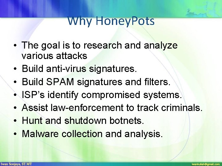 Why Honey. Pots • The goal is to research and analyze various attacks •