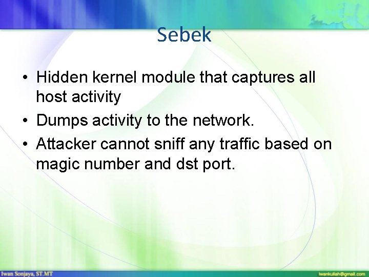 Sebek • Hidden kernel module that captures all host activity • Dumps activity to