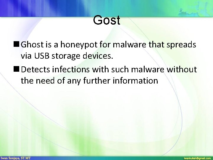 Gost n Ghost is a honeypot for malware that spreads via USB storage devices.