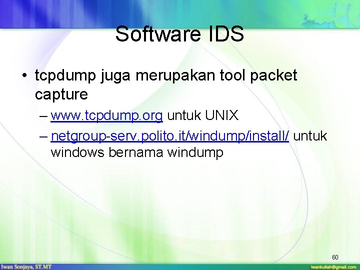 Software IDS • tcpdump juga merupakan tool packet capture – www. tcpdump. org untuk