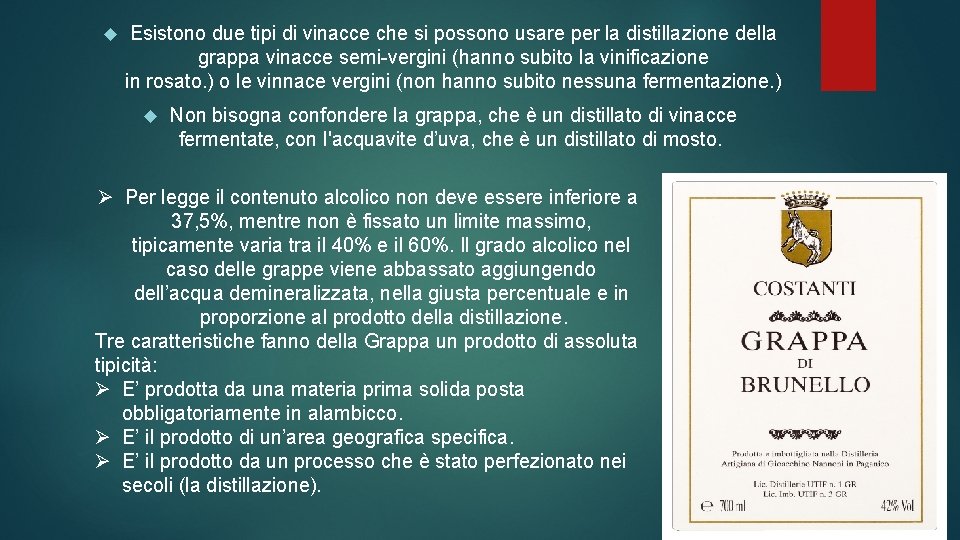  Esistono due tipi di vinacce che si possono usare per la distillazione della