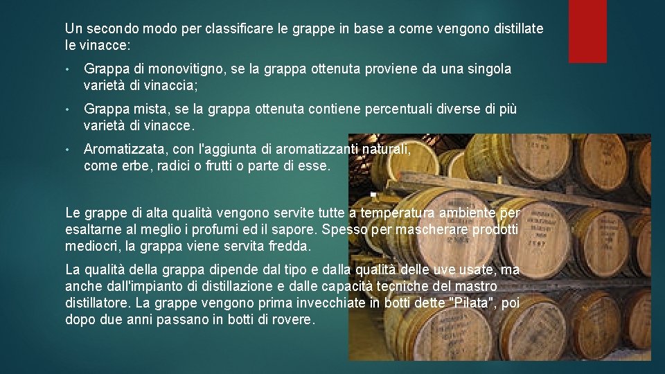 Un secondo modo per classificare le grappe in base a come vengono distillate le