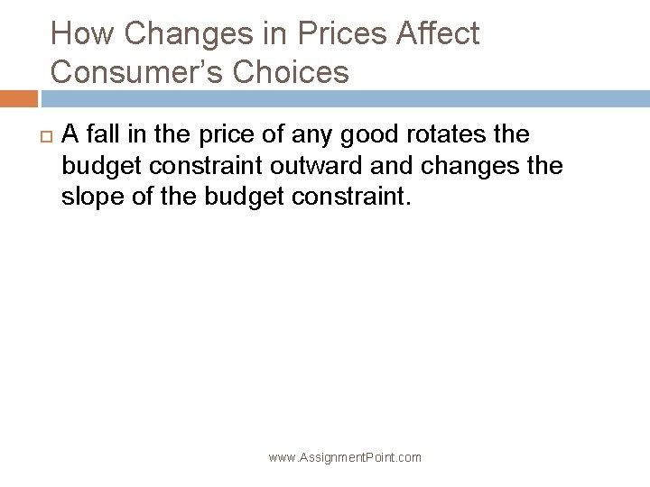 How Changes in Prices Affect Consumer’s Choices A fall in the price of any