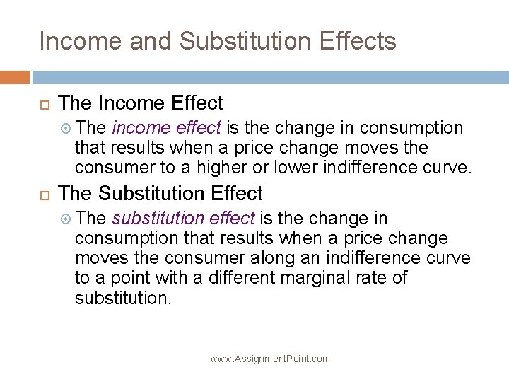 Income and Substitution Effects The Income Effect The income effect is the change in