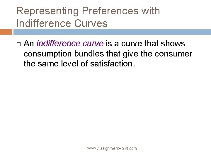 Representing Preferences with Indifference Curves An indifference curve is a curve that shows consumption