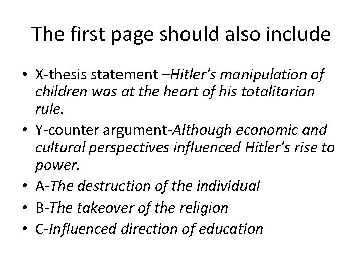 The first page should also include • X-thesis statement –Hitler’s manipulation of children was