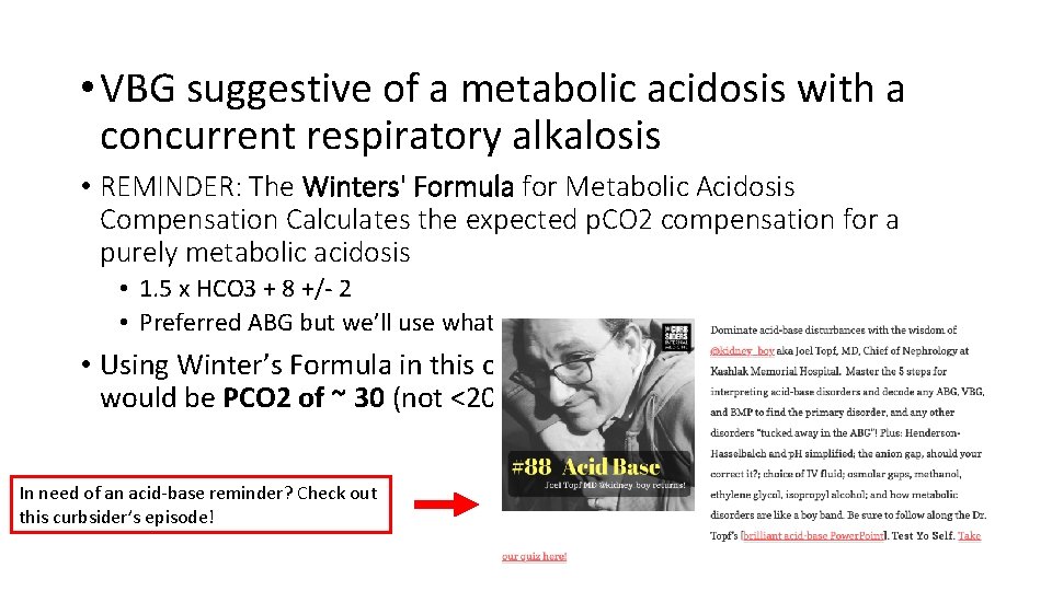 • VBG suggestive of a metabolic acidosis with a concurrent respiratory alkalosis • • VBG suggestive of a metabolic acidosis with a concurrent respiratory alkalosis •