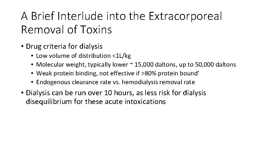 A Brief Interlude into the Extracorporeal Removal of Toxins • Drug criteria for dialysis A Brief Interlude into the Extracorporeal Removal of Toxins • Drug criteria for dialysis