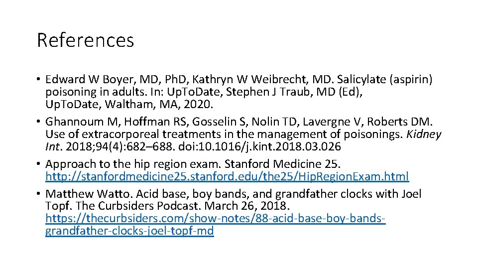 References • Edward W Boyer, MD, Ph. D, Kathryn W Weibrecht, MD. Salicylate (aspirin)