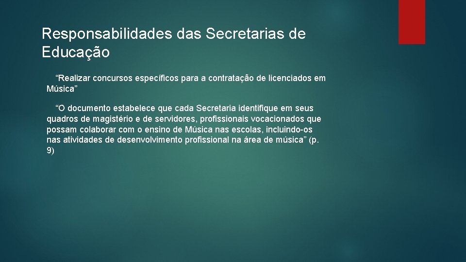 Responsabilidades das Secretarias de Educação “Realizar concursos específicos para a contratação de licenciados em