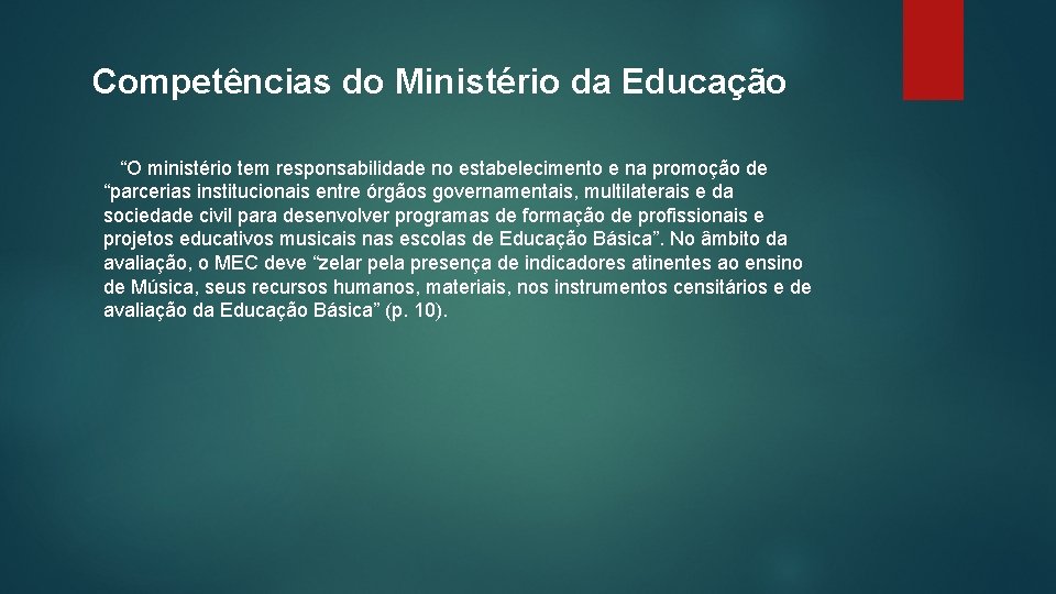 Competências do Ministério da Educação “O ministério tem responsabilidade no estabelecimento e na promoção