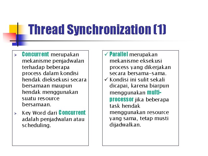 Thread Synchronization (1) Ø Ø Concurrent merupakan mekanisme penjadwalan terhadap beberapa process dalam kondisi